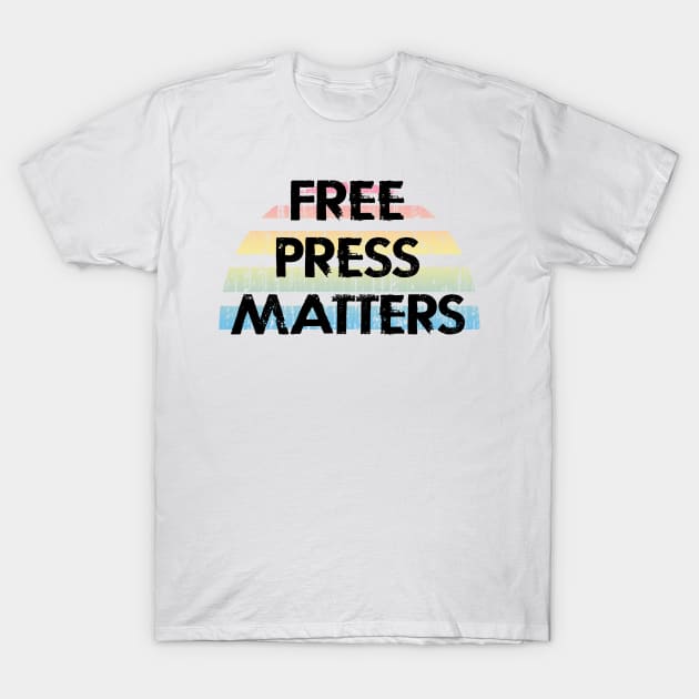 Free speech matters. Hands off the press. Protect unbiased journalism. No to censorship. Stop police assaults on the reporters. Police the police. Disarm the police. End police brutality T-Shirt by IvyArtistic